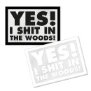 Aufkleber  "YES! I SHIT IN THE WOODS", 2...