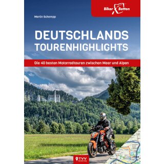 Deutschlands Touren Highlights - Die 40 besten Motorradtouren zwischen Meer und Alpen